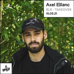 Axel Blanc • BLR TAKEOVER