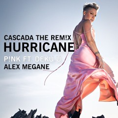 P!nk ft. Alex Megane - Hurricane (Cascada HandsUp Remix)