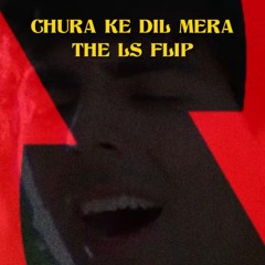 CHURA KE DIL MERA(THE LS FLIP)- LEKHAKSTHAN