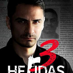 View PDF ☑️ Tres Heridas: Tres Heridas una biografía de un criminal (Spanish Edition)