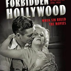 [GET] EBOOK EPUB KINDLE PDF Forbidden Hollywood: The Pre-Code Era (1930-1934): When S