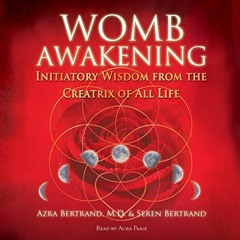 [READ] EBOOK EPUB KINDLE PDF Womb Awakening: Initiatory Wisdom from the Creatrix of All Life by  Azr