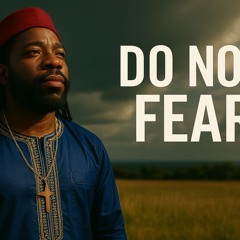 DO NOT FEAR!