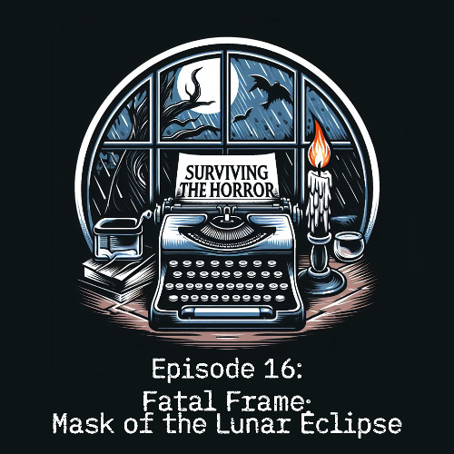 Surviving the Horror - Episode 16: Fatal Frame: Mask of the Lunar Eclipse