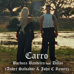 Barbara Bandeira, Dillaz - Carro (André Salvador & John C Remix)