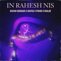 Shayan Eshraghi x Shayea x Pishro x Khalse - In Rahesh Nis remix