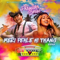 GTViBEZSC - Meri Pehle Tang [Remix] [Phagwah Series]