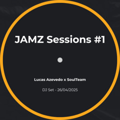 JAMZ SESSIONS #1 - Lucas Azevedo b2b SoulTeam