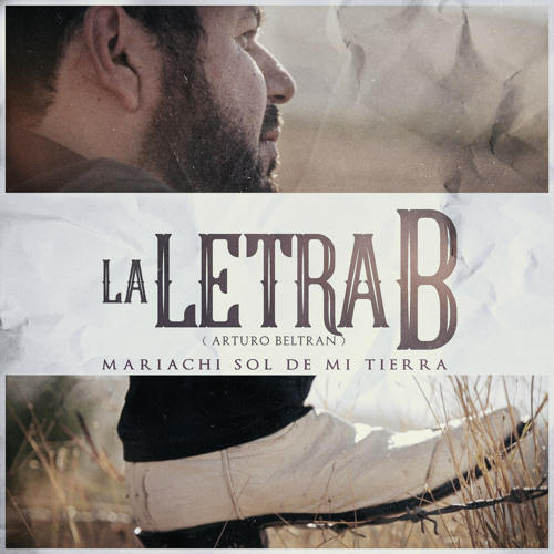 Stream La Letra B (Arturo Beltran) By Mariachi Sol De Mi Tierra ...