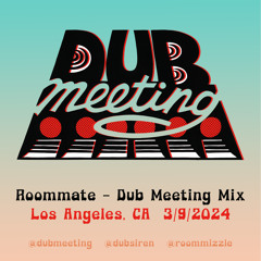 Dub Meeting Mix - Los Angeles 3/9/2024