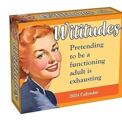 PDF/Ebook Wititudes 2024 Day-to-Day Calendar: Pretending to Be a Functioning Adult Is Exhaustin