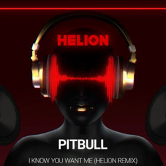 Pitbull - I Know You Want Me (Calle Ocho) [Helion Remix]