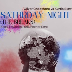 Oliver Cheatham vs Kurtis Blow - "Saturday Night (The Breaks)" (Alexx Edwards Funk Master Rmx)