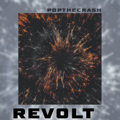 Popthecrash - Revolt