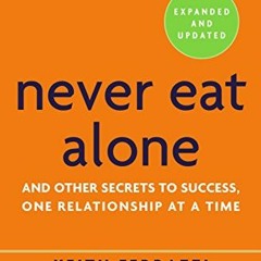 ACCESS [KINDLE PDF EBOOK EPUB] Never Eat Alone, Expanded and Updated: And Other Secrets to Success,