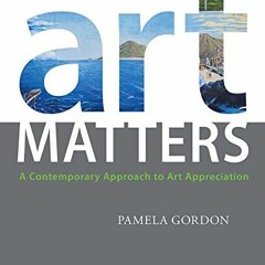 *| Art Matters, A Contemporary Approach to Art Appreciation *Literary work|