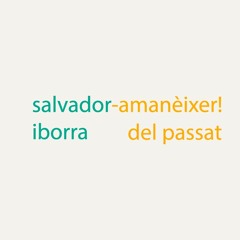 Salvador - Amanèixer!del passat. (a Salvador Iborra. Tant al Certamen de poesia 2021)