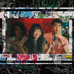 KET x STUPIZ KIZ x LENA // Bạn Thân