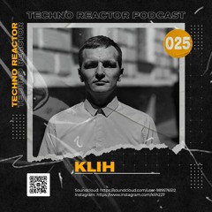 Techno Reaktor Podcast #025  - KLIH