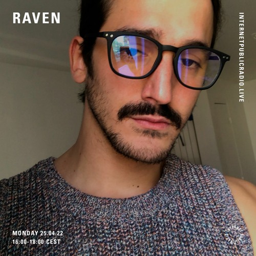 INTERNET PUBLIC RADIO - IPR015 w/ RAVEN (2 HOURS OF PIANO, AMBIENT and OTHER THINGS)