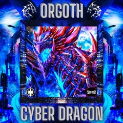 ORGOTH ~ CYBER DRAGON