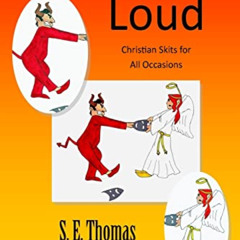 DOWNLOAD EBOOK 📩 Acting Out Loud: Christian Skits for All Occasions by  S. E. Thomas