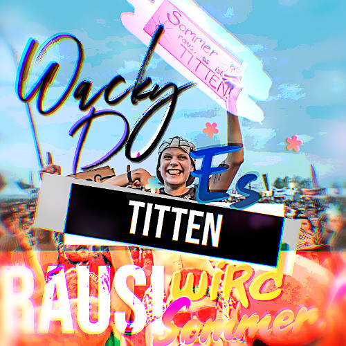 Wacky D - Titten raus, es wird Sommer 2025