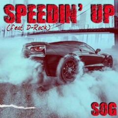 Speedin' Up ft. D-Rock Prod. R%K