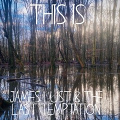 James Lust and the Last Temptation - Keep The Tale Alive