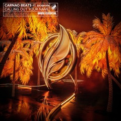 Carnao Beats Feat Siobhxn - Calling Out Your Name (Radio Mix)