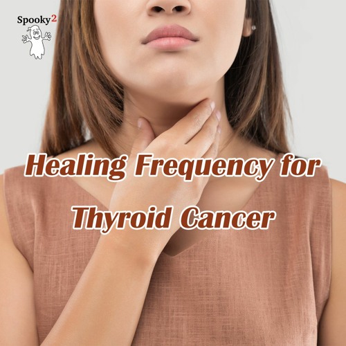 Healing Frequency for Thyroid Cancer - Spooky2 Rife Frequencies