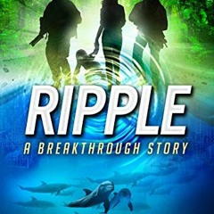 [GET] EBOOK 📋 Ripple (Breakthrough Book 4) by  Michael C. Grumley KINDLE PDF EBOOK E