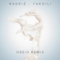 Nakriz - Yardili ( Obeidmusic Remix )