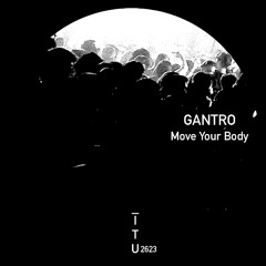 GANTRO Move Your Body [ITU2623]