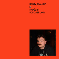 Bobby Scallop ■ Hapësira Podcast LXXIV