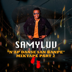 SAMYLUV - N'AP DANSE SAN KANPE MIXTAPE PART 2 (2025)
