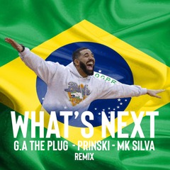 DRAKE - WHAT'S NEXT (G.A THE PLUG, PRINSKI & MK SILVA BAILE REMIX)