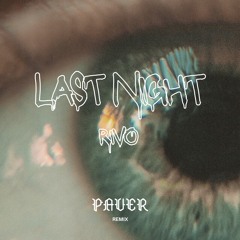 Rivo - Last Night [PAVER Remix]