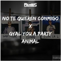 No Te Quieren Conmigo X Gyal You A Party Animal (Pamies Mashup) DESCARGA GRATUITA