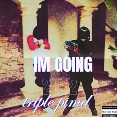 Im going by triple pimd  (prodrickyp)