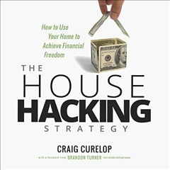 [PDF] Read The House Hacking Strategy: How to Use Your Home to Achieve Financial Freedom by  Craig C