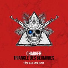 Triangle des Bermudes - Charger (YoV & Ollie Skye Remix)