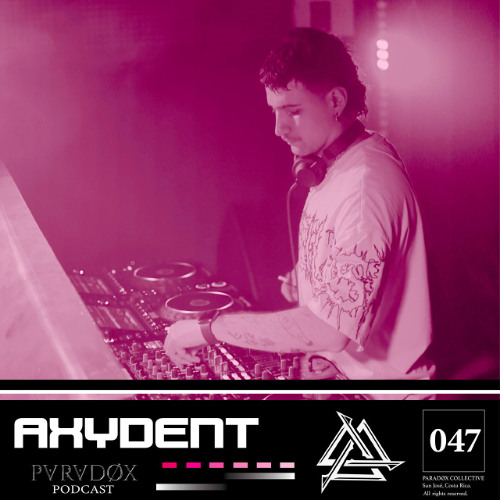 PARADØX PODCAST 047: AXYDENT