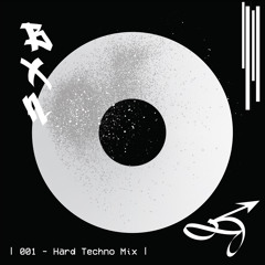BXN | MIX SERIES VOLUME [001] - Hard Techno Mix