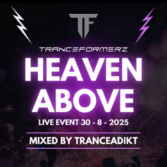 Tranceformerz Presents Heaven Above Live Gig