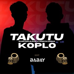 Ever Salikara, Arsyih Idrak - Takutu ( BABAY EDIT KOPLO ).mp3