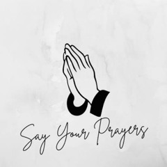 Say A Prayer