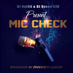 DJ NuERA & DJ Queen CZR present "Mic Check" Sponsored by Forestcity Limited
