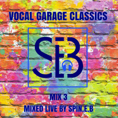 Spin.E.B - Vocal Garage Classics - Mix 3