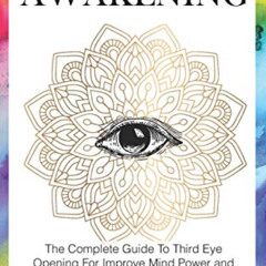 [VIEW] KINDLE 📂 Third Eye Awakening: The Complete Guide To Third Eye Opening For Imp